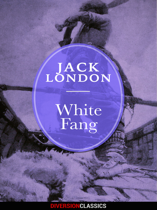 Title details for White Fang (Diversion Classics) by Jack London - Available